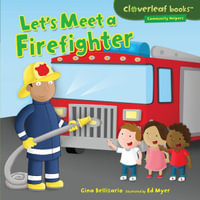 Let's Meet a Firefighter : Cloverleaf Books  - Community Helpers - Gina Bellisario