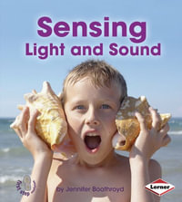 Sensing Light and Sound : First Step Nonfiction - Light and Sound - Jennifer Boothroyd