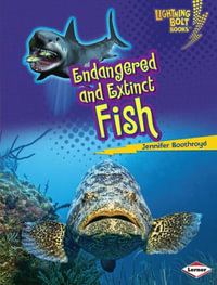 Endangered and Extinct Fish : Lightning Bolt Books ® - Animals in Danger - Jennifer Boothroyd