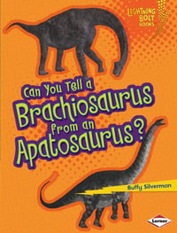 Can You Tell a Brachiosaurus from an Apatosaurus? : Lightning Bolt Books ® - Dinosaur Look-Alikes - Buffy Silverman