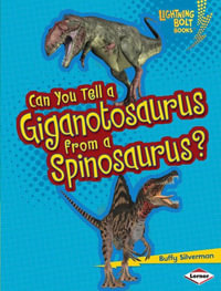 Can You Tell a Giganotosaurus from a Spinosaurus? : Lightning Bolt Books ® - Dinosaur Look-Alikes - Buffy Silverman