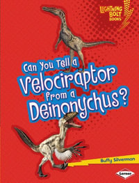Can You Tell a Velociraptor from a Deinonychus? : Lightning Bolt Books ® - Dinosaur Look-Alikes - Buffy Silverman