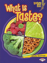 What Is Taste? : Lightning Bolt Books ® - Your Amazing Senses - Jennifer Boothroyd