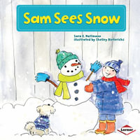 Sam Sees Snow : My Reading Neighborhood: Kindergarten Sight Word Stories - Sara E. Hoffmann