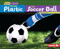 From Plastic to Soccer Ball : Start to Finish, Second Series - Robin Nelson