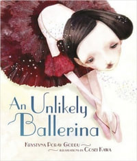 An Unlikely Ballerina - Krystyna Poray Goddu