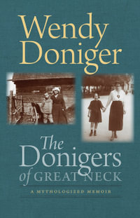 The Donigers of Great Neck : A Mythologized Memoir - Wendy Doniger