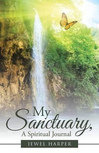 My Sanctuary, A Spiritual Journal - Jewel Harper