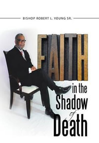 Faith in the Shadow of Death - Bishop Robert L. Young Sr.