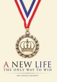 A New Life : The Only Way To Win - Eric Ronald Jackson