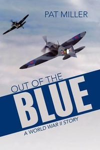 Out of the Blue : A World War II Story - Pat Miller