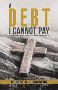 A Debt I Cannot Pay : A Study of God's Plan to Save His People - Robert S. Chambers