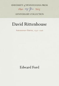 David Rittenhouse : Astronomer-Patriot, 1732-1796 - Edward Ford