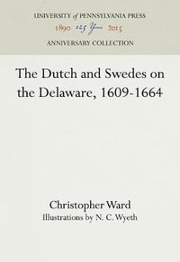 The Dutch and Swedes on the Delaware, 1609-1664 : Anniversary Collection - Christopher Ward