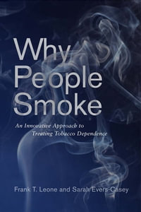 Why People Smoke : An Innovative Approach to Treating Tobacco Dependence - Sarah Evers-Casey