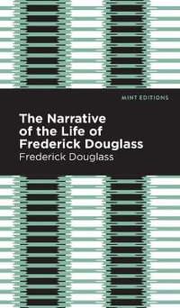 Narrative of the Life of Frederick Douglass : Mint Editions - Frederick Douglass