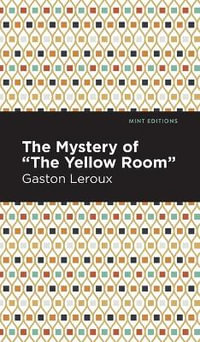 The Mystery of the "Yellow Room" : Mint Editions - Gaston Leroux