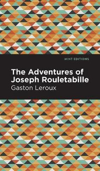 The Adventures of Joseph Rouletabille : Mint Editions - Gaston Leroux