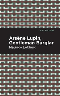 Arsene Lupin: The Gentleman Burglar : Large Print Edition - Maurice Leblanc