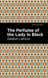 The Perfume of the Lady in Black : Large Print Edition - Gaston Leroux