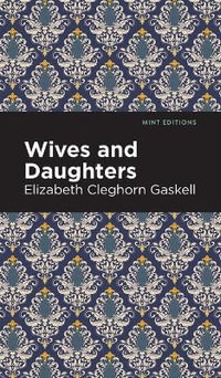 Wives and Daughters : Mint Editions - Elizabeth Cleghorn Gaskell