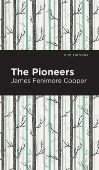 The Pioneers : Mint Editions - James Fenimore Cooper