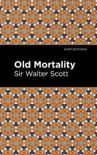 Old Mortality : Mint Editions - Walter, Sir Scott