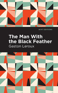 The Man with the Black Feather : Mint Editions - Gaston Leroux