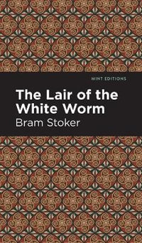 The Lair of the White Worm : Mint Editions - Bram Stoker