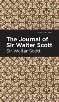 The Journal of Sir Walter Scott : Mint Editions - Walter, Sir Scott