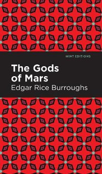The Gods of Mars : Mint Editions - Edgar Rice Burroughs