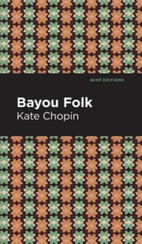 Bayou Folk : Mint Editions - Kate Chopin