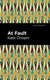 At Fault : Mint Editions - Kate Chopin