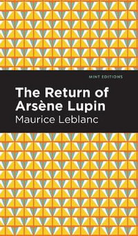 The Return of Arsene Lupin : Mint Editions - Maurice Leblanc