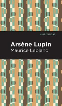 Arsene Lupin : Mint Editions - Maurice Leblanc