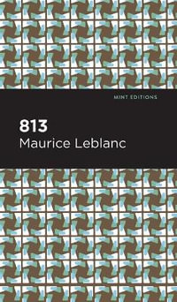 813 : And Other Stories - Maurice Leblanc