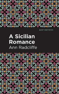 A Sicilian Romance : Mint Editions - Ann Radcliffe