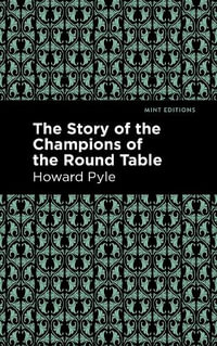 The Story of the Champions of the Round Table : Mint Editions - Howard Pyle