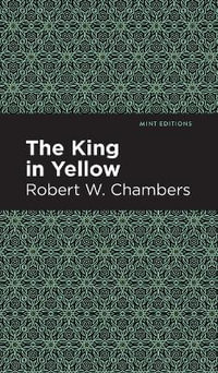 The King in Yellow : Mint Editions - Robert W. Chambers