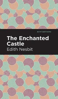 The Enchanted Castle : Mint Editions - Edith Nesbit