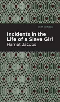 Incidents in the Life of a Slave Girl : Mint Editions - Harriet Jacobs