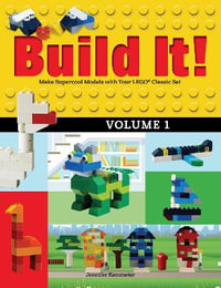 Build It! Volume 1 : Make Supercool Models with Your LEGO (R) Classic Set - Jennifer Kemmeter