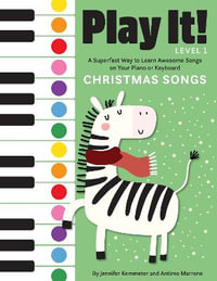 Play It! Christmas Songs : Superfast Way to Learn Awesome Songs on Your Piano or Keyboard - Jennifer Kemmeter
