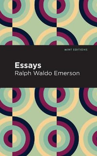 Essays : Ralph Waldo Emerson - Ralph Waldo Emerson