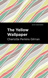 The Yellow Wallpaper : Mint Editions - Charlotte Perkins Gilman