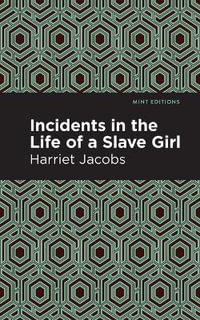 Incidents in the Life of a Slave Girl : Mint Editions - Harriet Jacobs