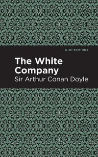 The White Company : Mint Editions - Arthur Conan, Sir Doyle