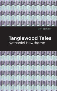 Tanglewood Tales : Mint Editions - Nathaniel Hawthorne