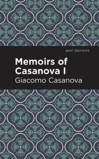 Memoirs of Casanova Volume I : Mint Editions - Giacomo Casanova