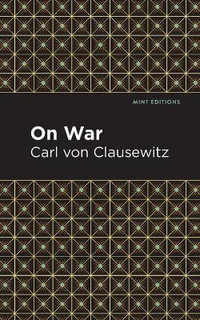 On War : Mint Editions - Carl Von Clausewitz